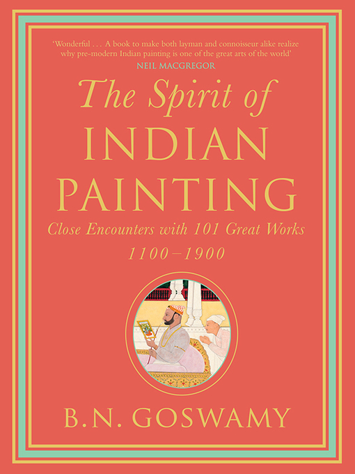 Title details for The Spirit of Indian Painting by B N Goswamy - Available